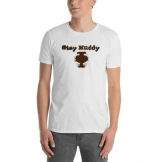 Stay Muddy - Standard Short Sleeve