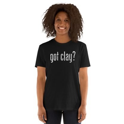 Got Clay? - Standard Short Sleeve - Image 2