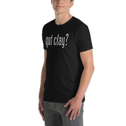 Got Clay? - Standard Short Sleeve - Image 4