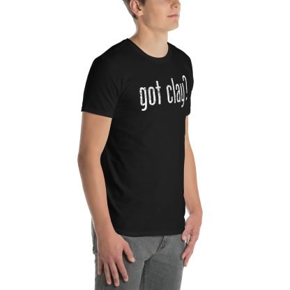 Got Clay? - Standard Short Sleeve - Image 5