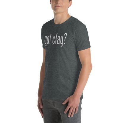 Got Clay? - Standard Short Sleeve - Image 10