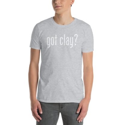 Got Clay? - Standard Short Sleeve - Image 12