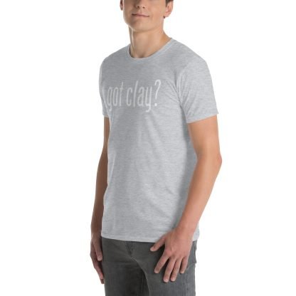 Got Clay? - Standard Short Sleeve - Image 13