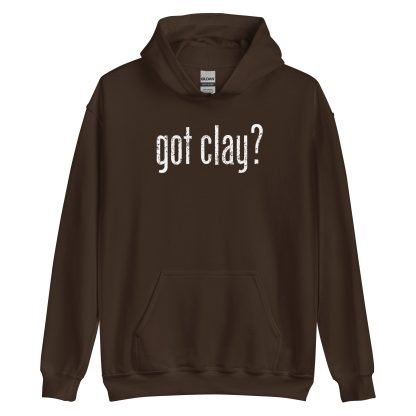 Got Clay? - Hoodie